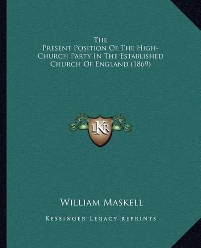 The Present Position of the High-Church Party in the Established Church of England (1869)