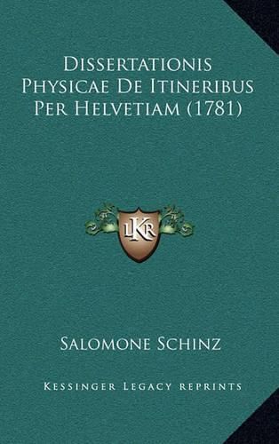 Cover image for Dissertationis Physicae de Itineribus Per Helvetiam (1781)