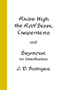 Cover image for Raise High the Roof Beam, Carpenters, and Seymour: An Introduction