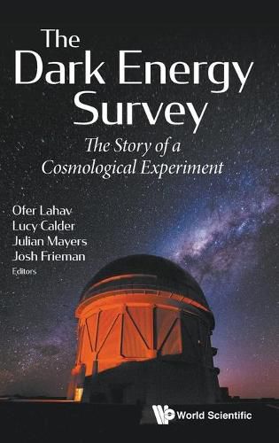 Cover image for Dark Energy Survey, The: The Story Of A Cosmological Experiment