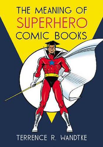 Cover image for The Meaning of Superhero Comic Books