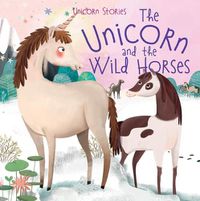 Cover image for The Unicorn and the Wild Horses