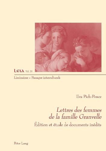 Cover image for Lettres Des Femmes de la Famille Granvelle: Edition Et Etude de Documents Inedits