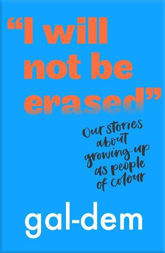 Cover image for I Will Not Be Erased : Our stories about growing up as people of colour