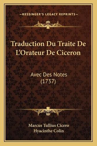 Traduction Du Traite de La Acentsacentsa A-Acentsa Acentsorateur de Ciceron: Avec Des Notes (1737)