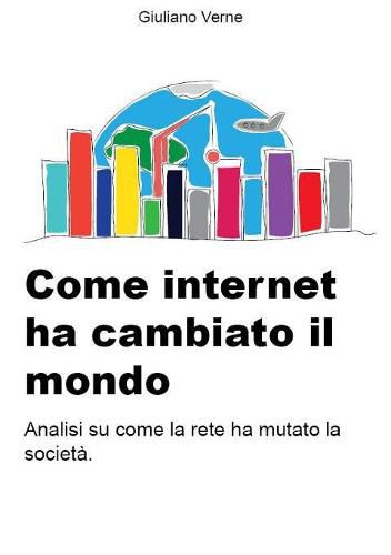 Cover image for Come Internet ha Cambiato il Mondo