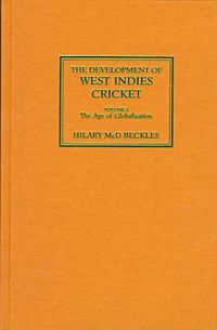 Cover image for The Development of West Indies Cricket: The Age of Globalization