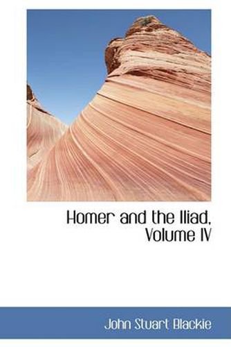 Cover image for Homer and the Iliad, Volume IV