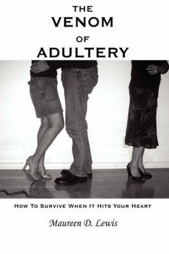 The Venom of Adultery: How to Survive When It Hits Your Heart