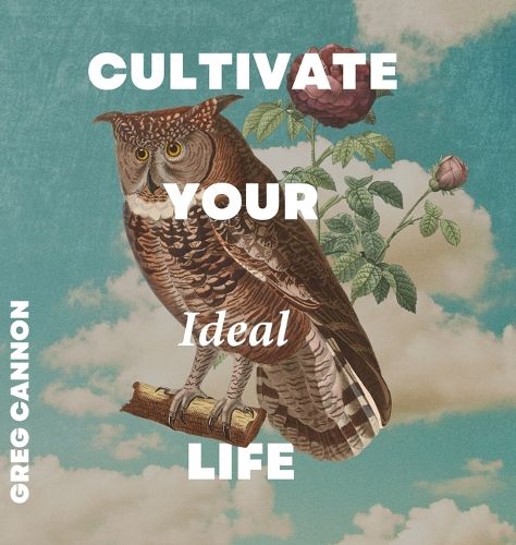 Cover image for Cultivate Your Ideal Life