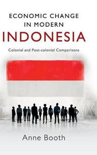 Cover image for Economic Change in Modern Indonesia: Colonial and Post-colonial Comparisons