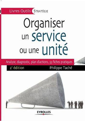 Cover image for Organiser un service ou une unite: Analyse, diagnostic, plan d'actions, 33 fiches pratiques