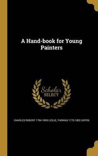 Cover image for A Hand-Book for Young Painters