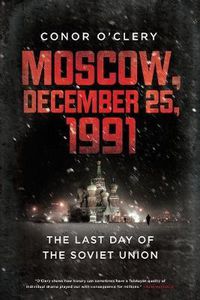 Cover image for Moscow, December 25, 1991: The Last Day of the Soviet Union