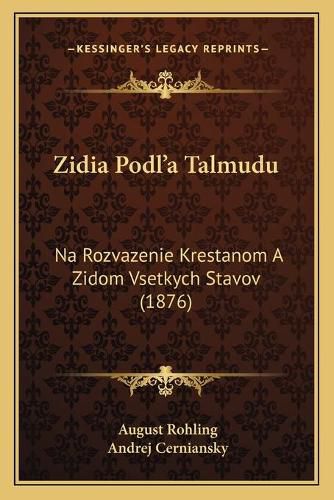 Zidia Podl'a Talmudu: Na Rozvazenie Krestanom a Zidom Vsetkych Stavov (1876)