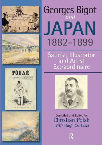 Cover image for Georges Bigot and Japan, 1882-1899: Satirist, Illustrator and Artist Extraordinaire