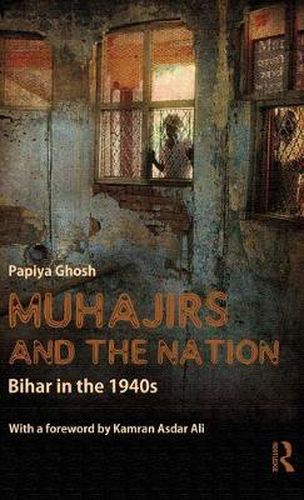 Cover image for Muhajirs and the Nation: Bihar in the 1940s