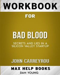 Cover image for Workbook for Bad Blood: Secrets and Lies in a Silicon Valley Startup (Max-Help Books)