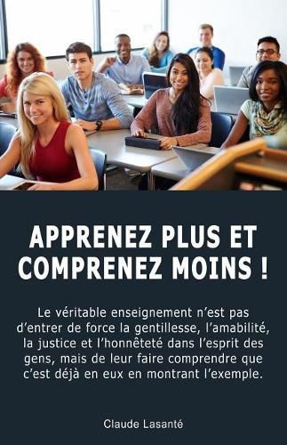 Cover image for Apprenez Plus Et Comprenez Moins !