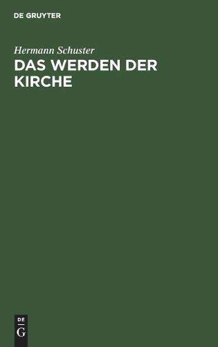 Das Werden Der Kirche: Eine Geschichte Der Kirche Auf Deutschem Boden