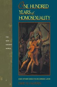 Cover image for One Hundred Years of Homosexuality: And other essays on greek love