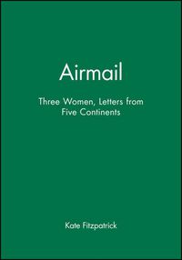 Cover image for Airmail: Three Women, Letters from Five Continents