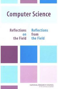 Cover image for Computer Science: Reflections on the Field, Reflections from the Field