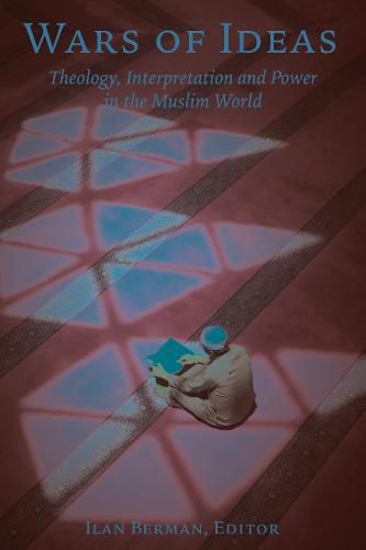 Cover image for Wars of Ideas: Theology, Interpretation and Power in the Muslim World