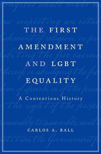 Cover image for The First Amendment and LGBT Equality: A Contentious History