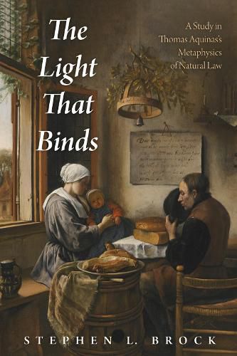 The Light That Binds: A Study in Thomas Aquinas's Metaphysics of Natural Law