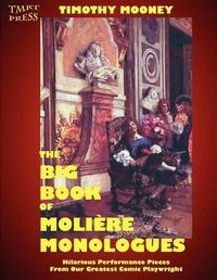 Cover image for The Big Book of Moliere Monologues: Hilarious Performance Pieces From Our Greatest Comic Playwright