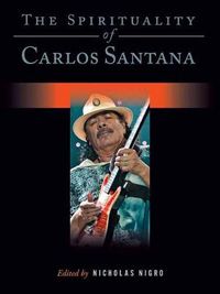 Cover image for The Spirituality of Carlos Santana