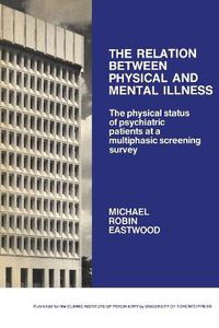 Cover image for The Relation between Physical and Mental Illness: The Physical Status of Psychiatric Patients at a Multiphasic Screening Survey