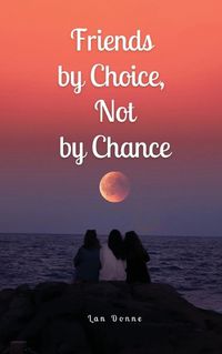 Cover image for Friends by Choice, Not by Chance