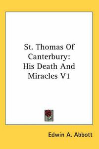 Cover image for St. Thomas of Canterbury: His Death and Miracles V1