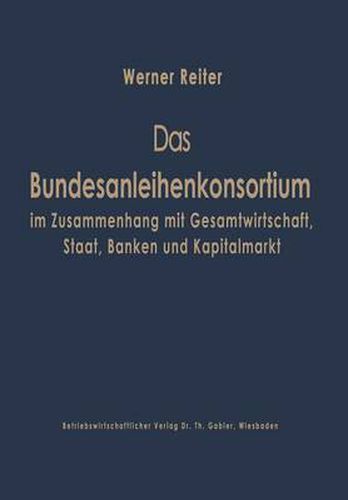 Cover image for Das Bundesanleihekonsortium Im Zusammenhang Mit Gesamtwirtschaft, Staat, Banken Und Kapitalmarkt