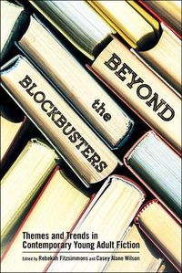 Cover image for Beyond the Blockbusters: Themes and Trends in Contemporary Young Adult Fiction