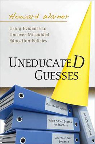 Cover image for Uneducated Guesses: Using Evidence to Uncover Misguided Education Policies