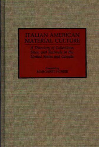 Cover image for Italian American Material Culture: A Directory of Collections, Sites, and Festivals in the United States and Canada