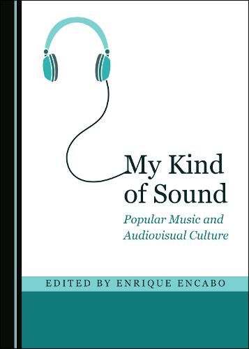 Cover image for My Kind of Sound: Popular Music and Audiovisual Culture