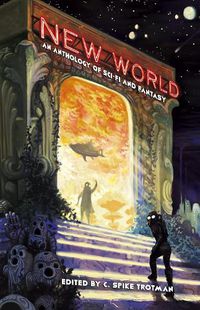 Cover image for New World: An Anthology of Sci-Fi and Fantasy