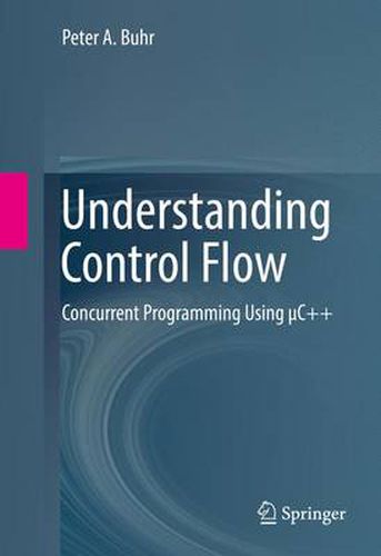 Cover image for Understanding Control Flow: Concurrent Programming Using  C++