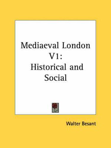 Cover image for Mediaeval London V1: Historical and Social