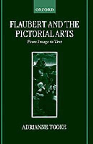 Cover image for Flaubert and the Pictorial Arts: From Image to Text