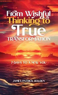 Cover image for From Wishful Thinking To True Transformation