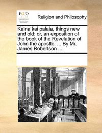 Cover image for Kaina Kai Palaia, Things New and Old