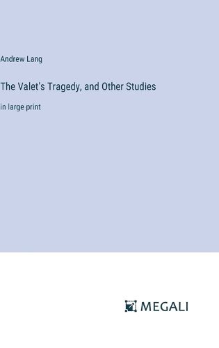 Cover image for The Valet's Tragedy, and Other Studies