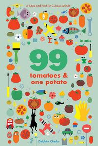 Cover image for 99 Tomatoes and One Potato: A Seek-and-Find for Curious Minds