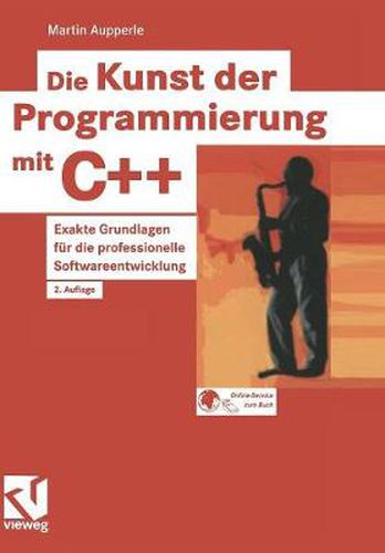 Cover image for Die Kunst Der Programmierung Mit C++: Exakte Grundlagen Fur Die Professionelle Softwareentwicklung