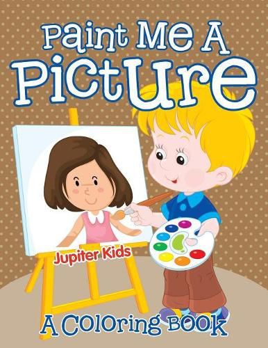 Cover image for Paint Me A Picture (A Coloring Book)